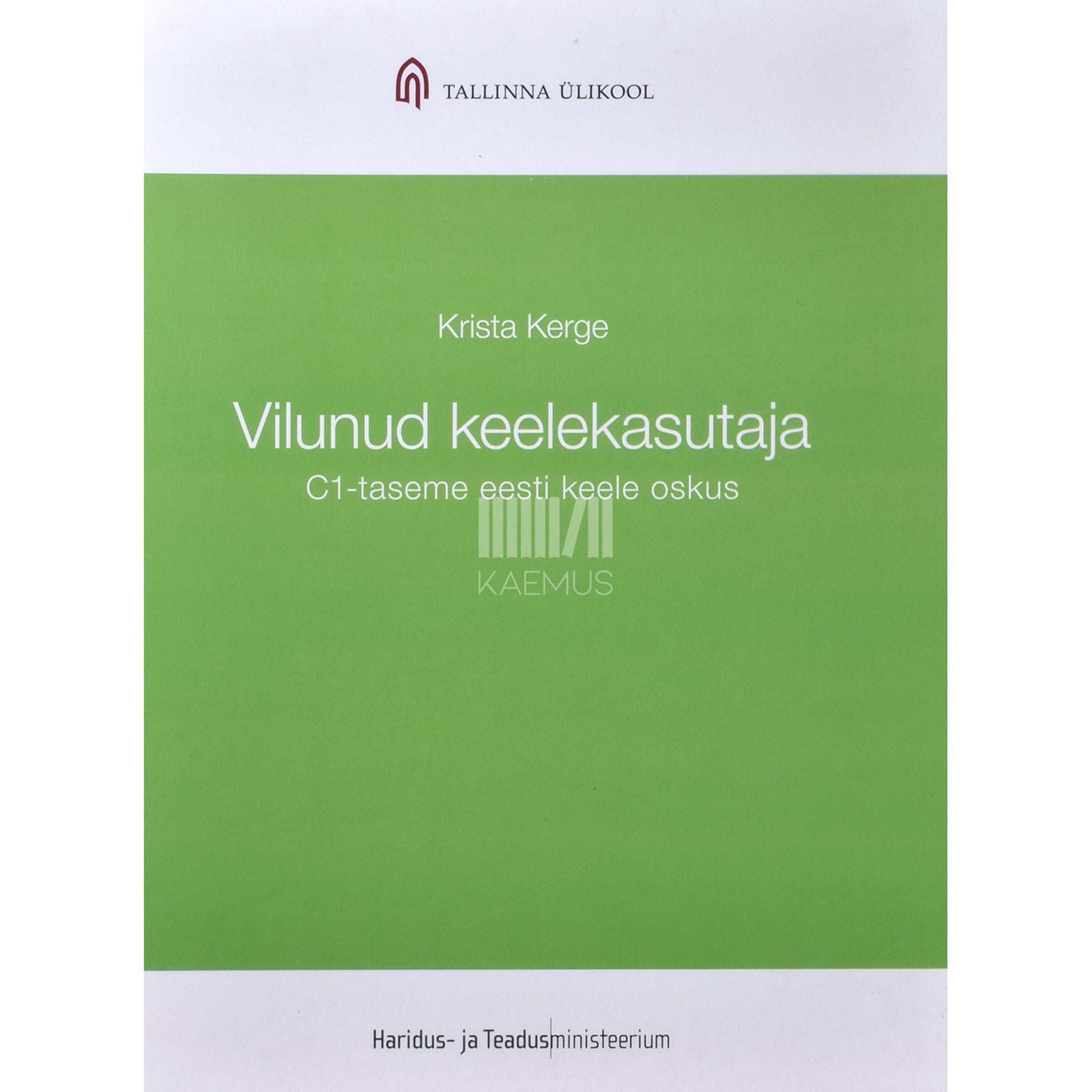 Krista Kerge - Vilunud keelekasutaja. C1-taseme eesti keele oskus