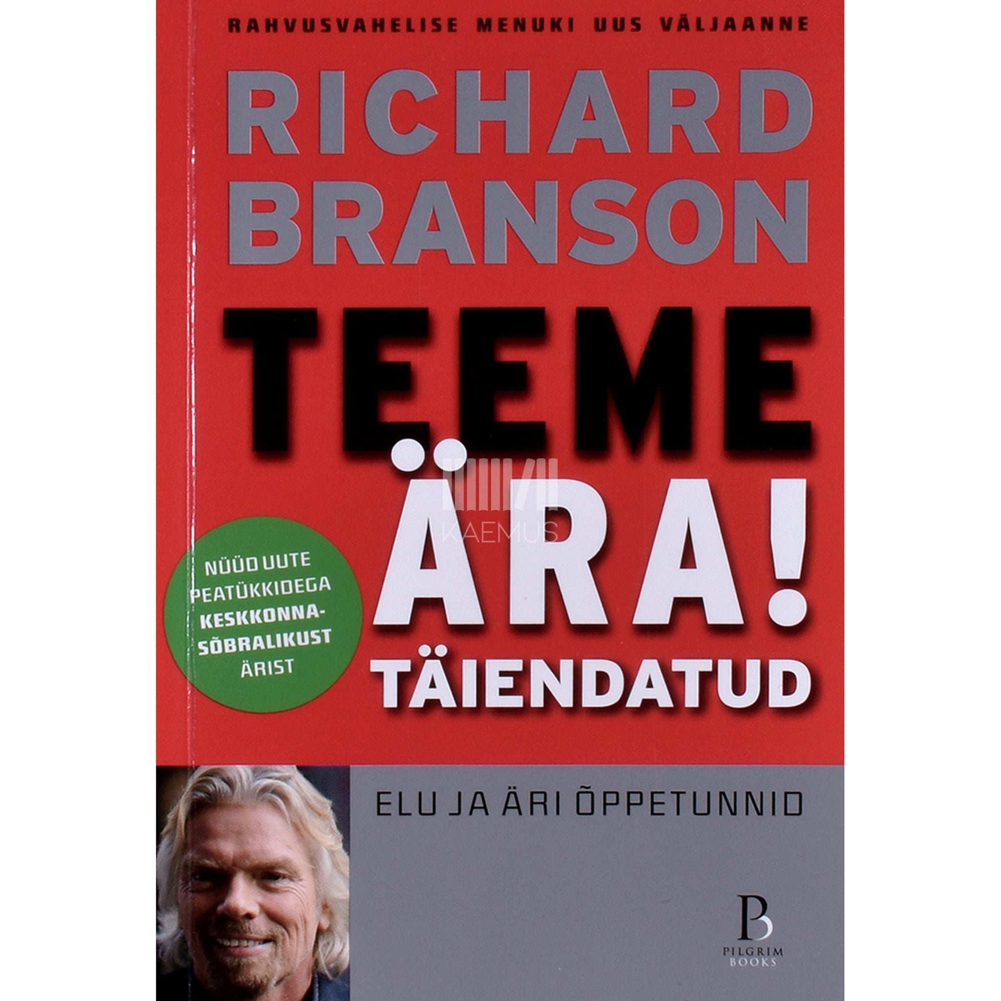 Richard Branson - Teeme ära!. Täiendatud elu ja äri õppetunnid