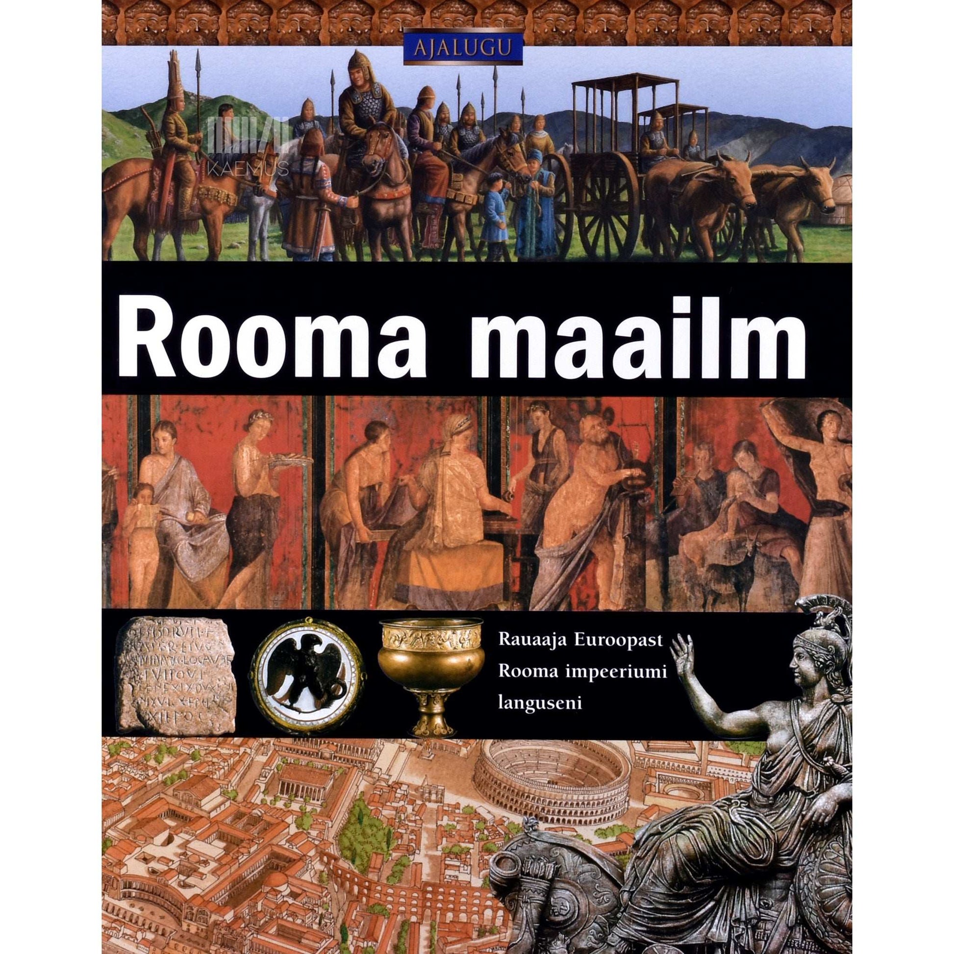 Tony Allan - Rooma maailm. Rauaaja Euroopast Rooma impeeriumi languseni
