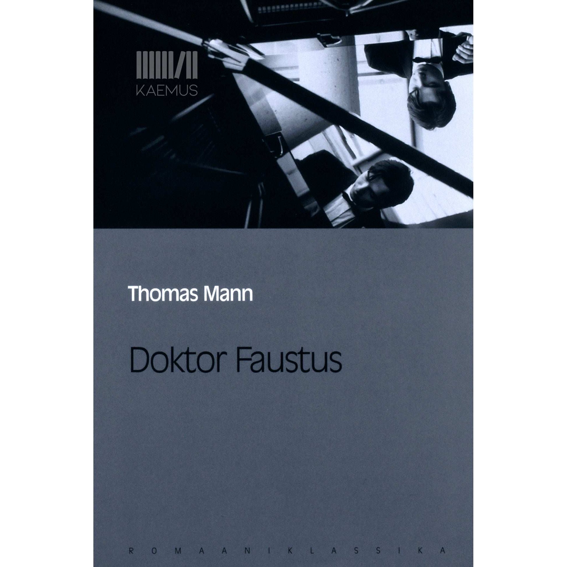 Thomas Mann - Doktor Faustus. Saksa helilooja A. Leverkühni elu