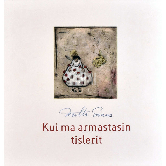 Kerttu Soans - Kui ma armastasin tislerit