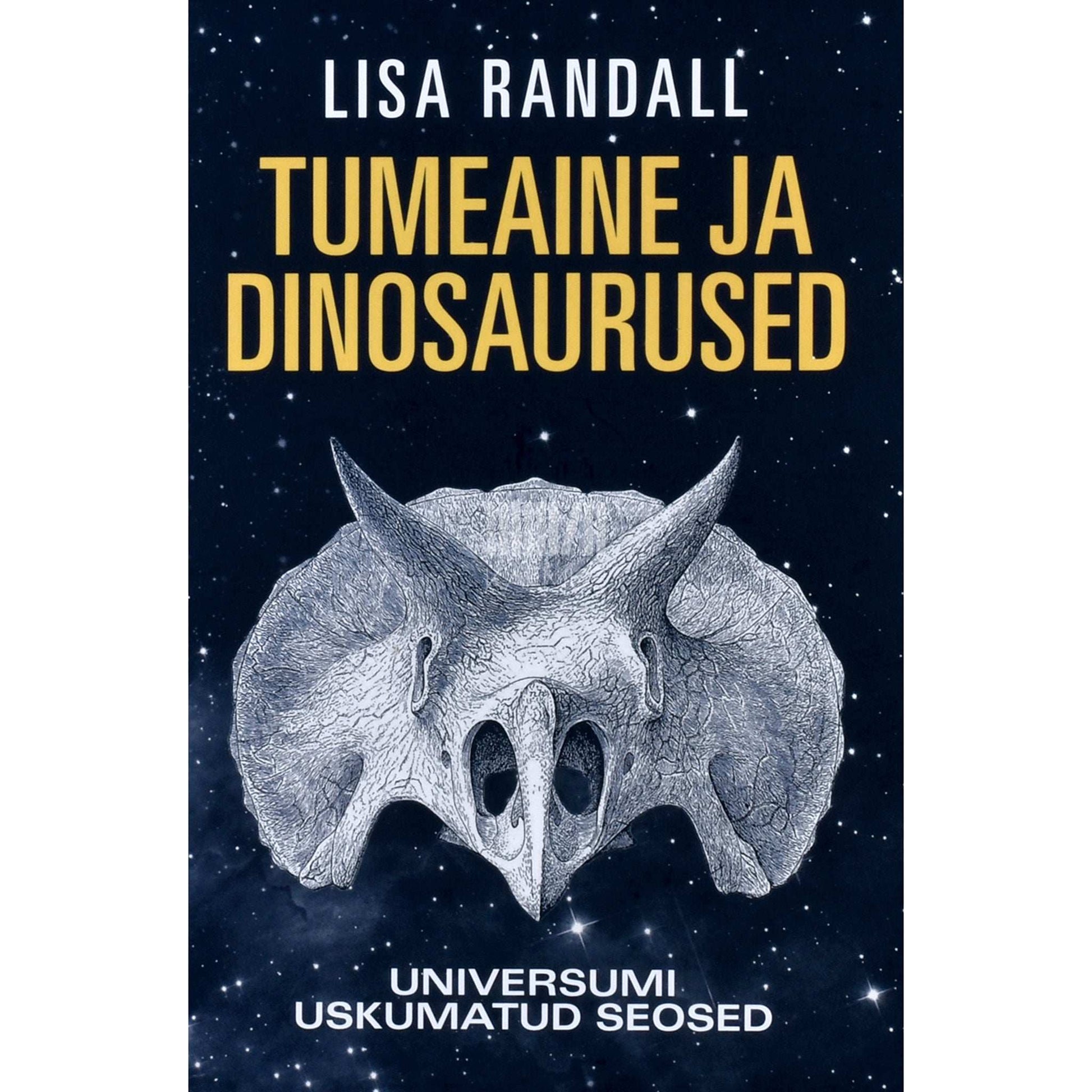 Lisa Randall - Tumeaine ja dinosaurused. Universumi uskumatud seosed