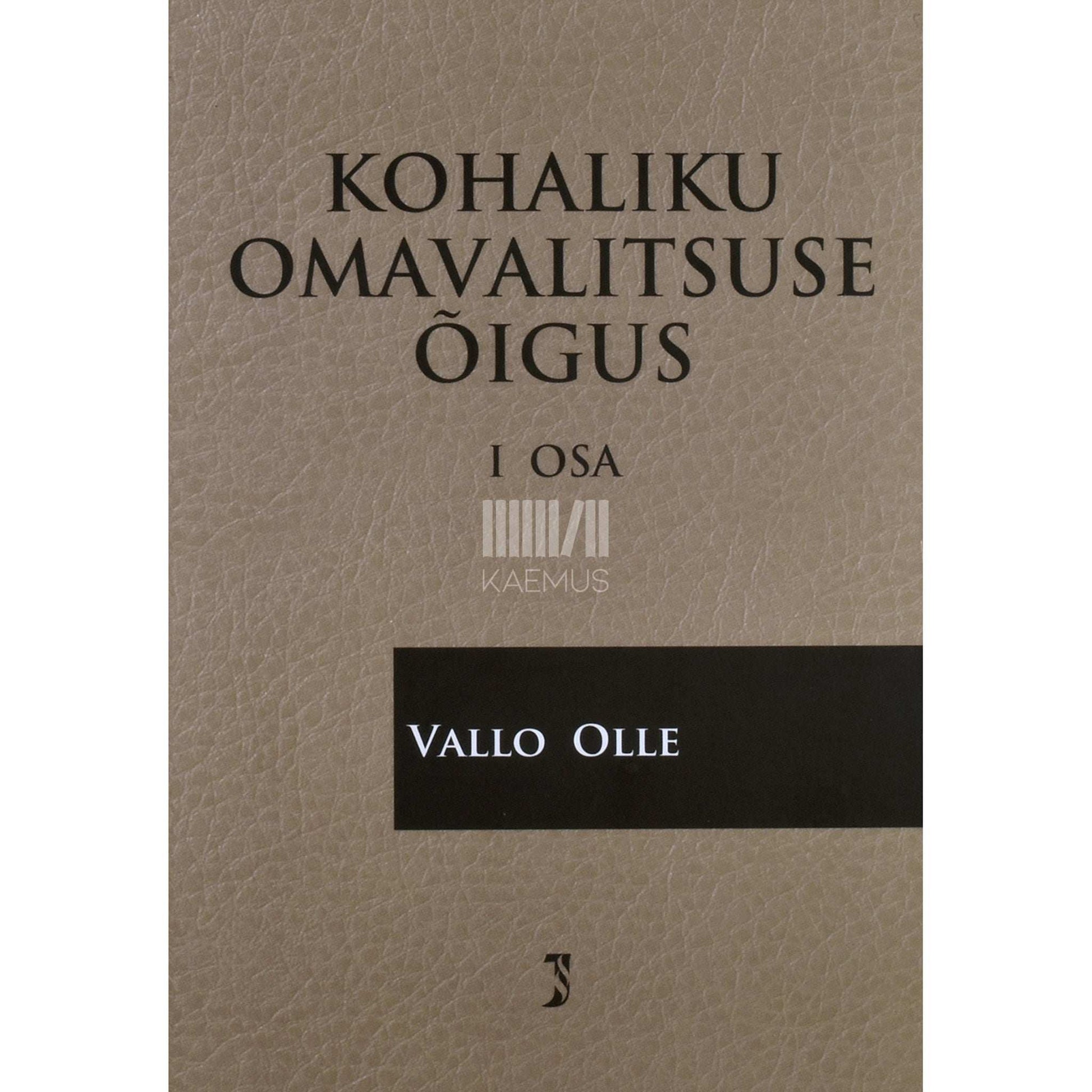 Vallo Olle - Kohaliku omavalitsuse õigus 1. osa