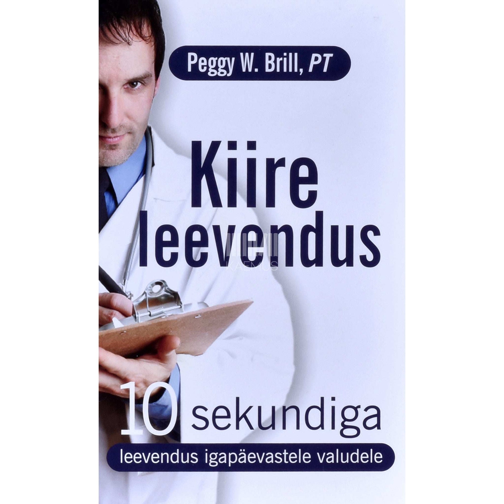 Peggy W. Brill - Kiire leevendus. 10 sekundiga leevendus igapäevastele valudele