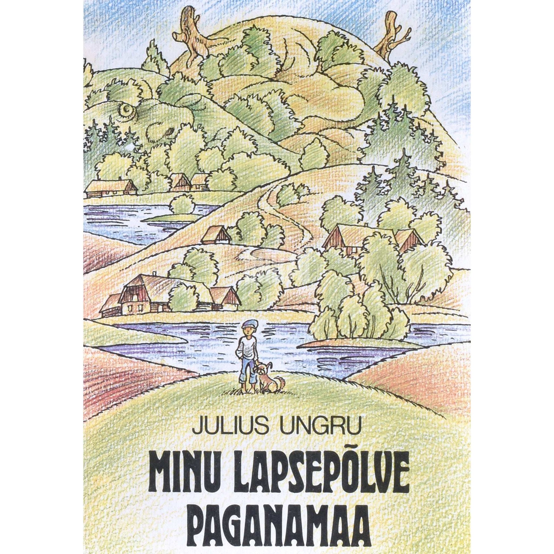 Julius Ungru - Minu lapsepõlve Paganamaa