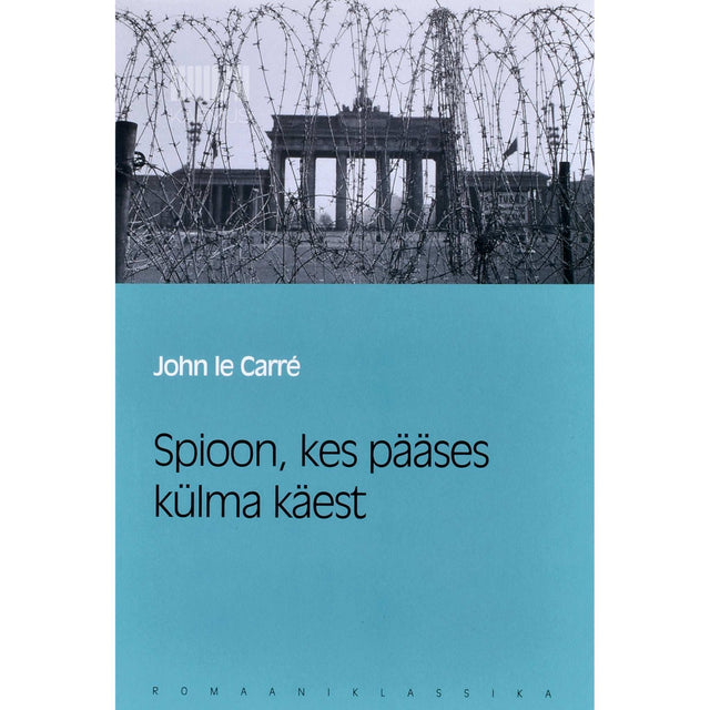 John Le Carre - Spioon, kes pääses külma käest