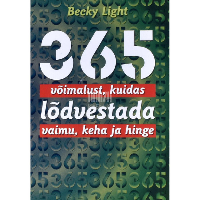 Becky Light - 365 võimalust, kuidas lõdvestada vaimu, keha ja hinge