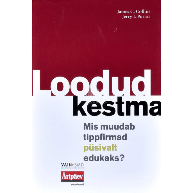 James C. Collins - Loodud kestma. Perspektiivikate firmade edutoovad tavad