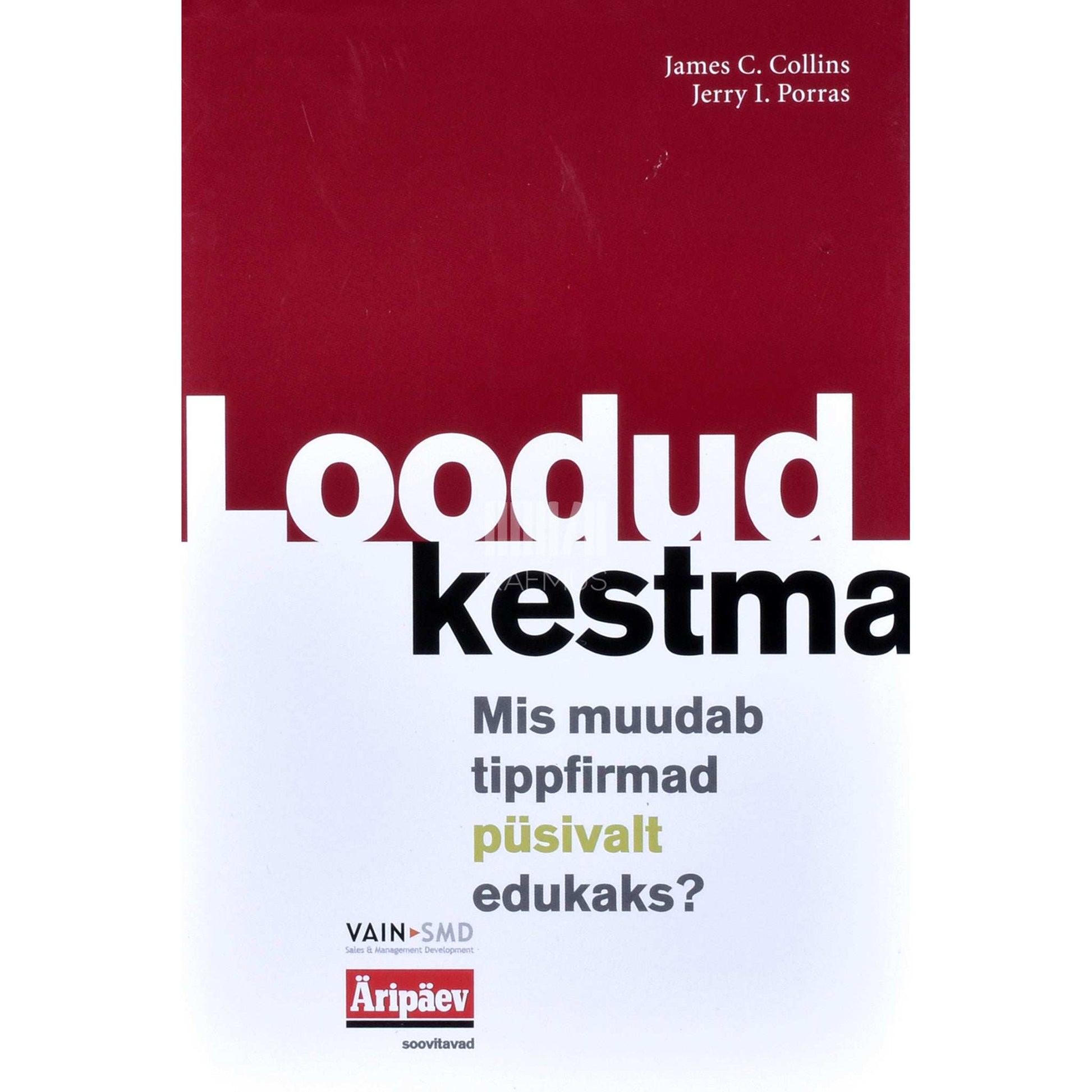 James C. Collins - Loodud kestma. Perspektiivikate firmade edutoovad tavad