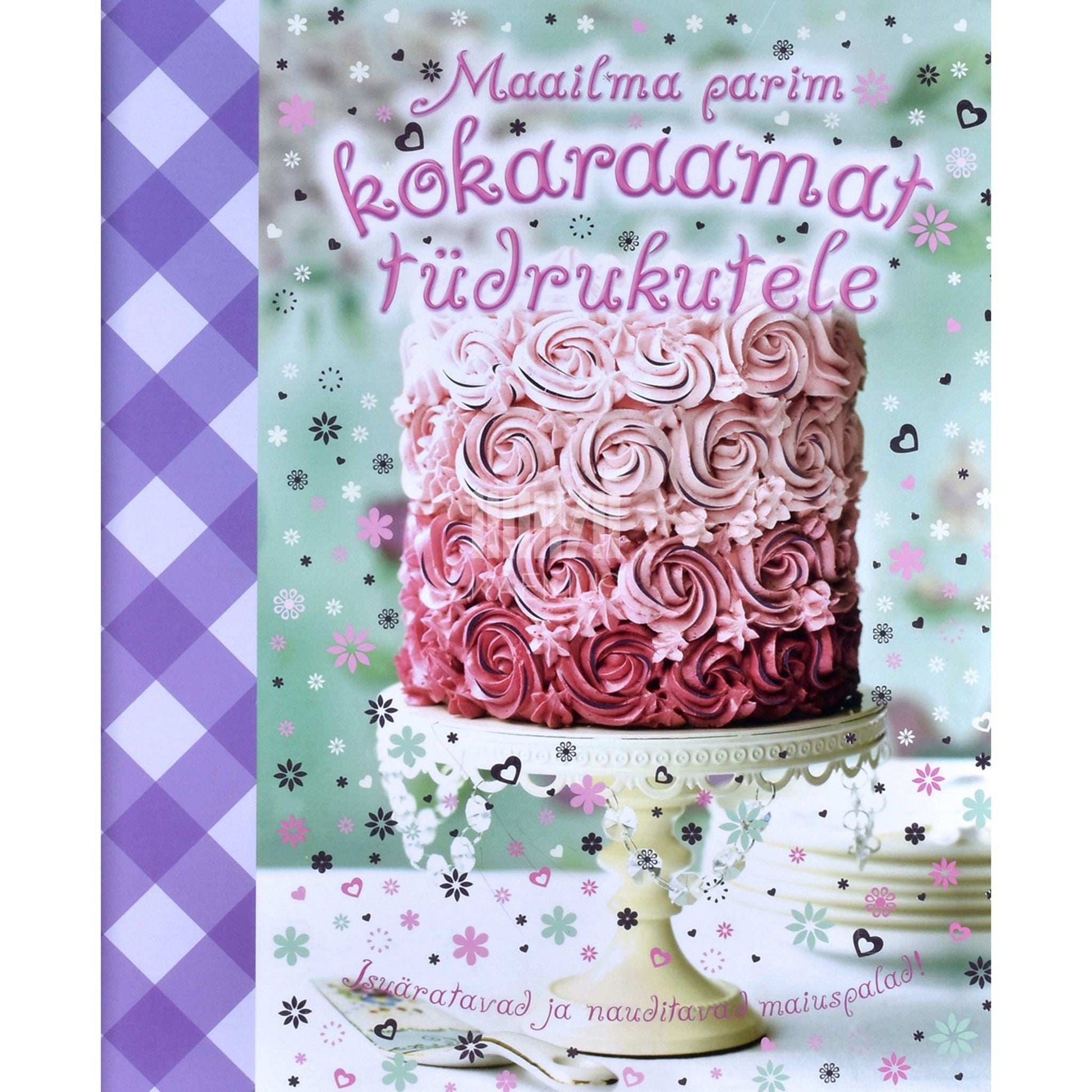 ... - Maailma parim kokaraamat tüdrukutele