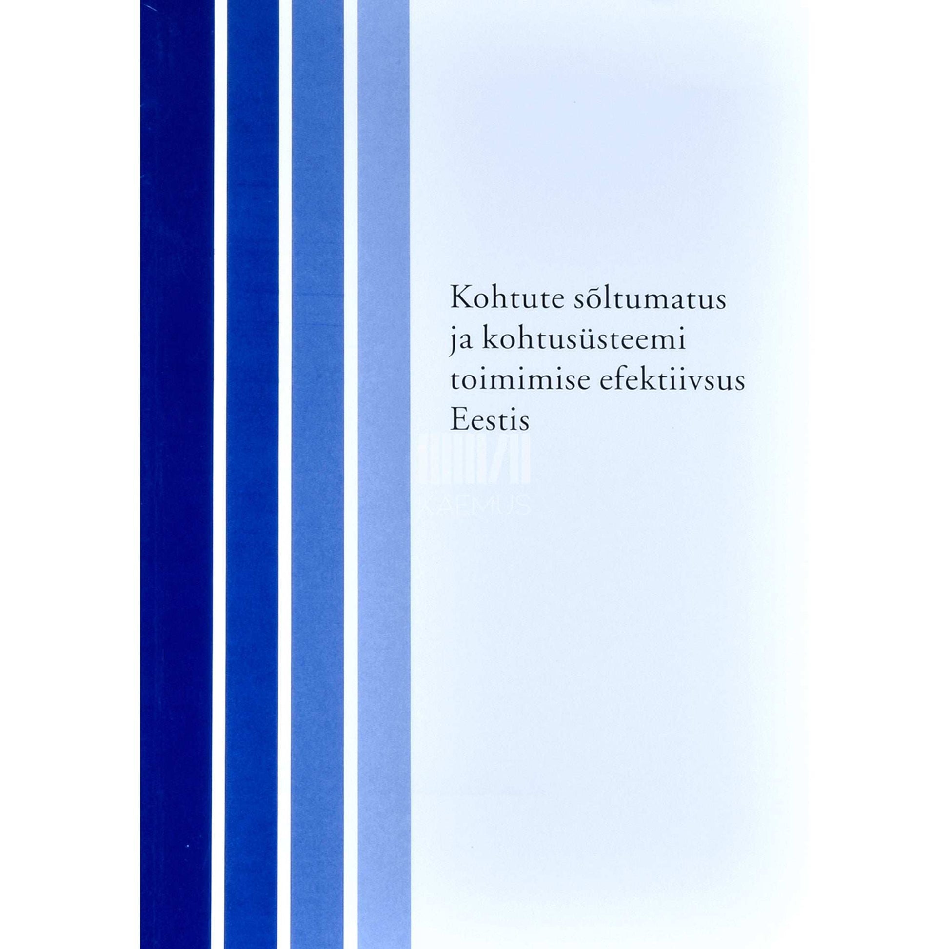 ... - Kohtute sõltumatus ja kohtusüsteemi toimimise efektiivsus Eestis