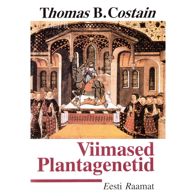 Thomas B. Costain - Viimased Plantagenetid
