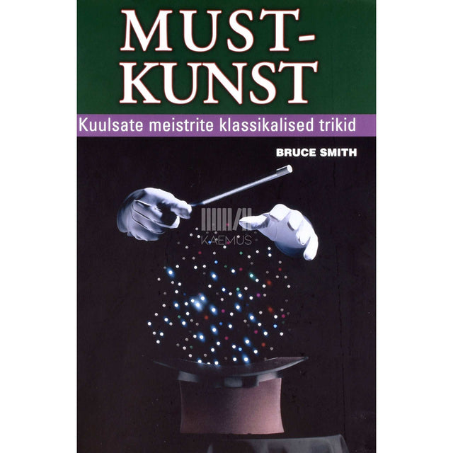 Bruce Smith - Mustkunst. Kuulsate meistrite klassikalised trikid