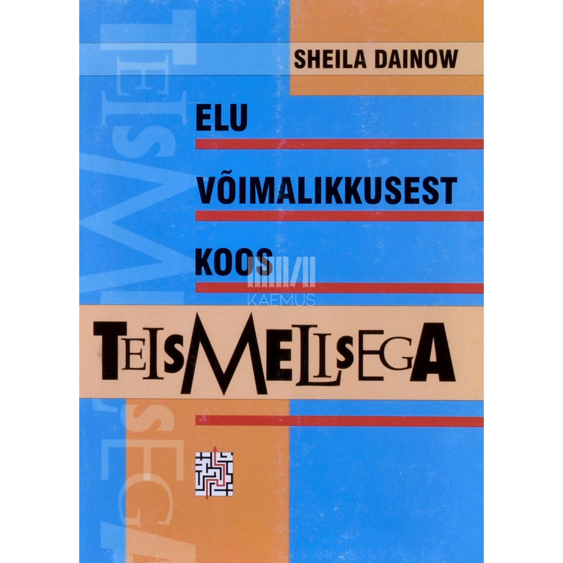Sheila Dainow - Elu võimalikkusest koos teismelisega. Vanemliku mõjukuse arendamisest
