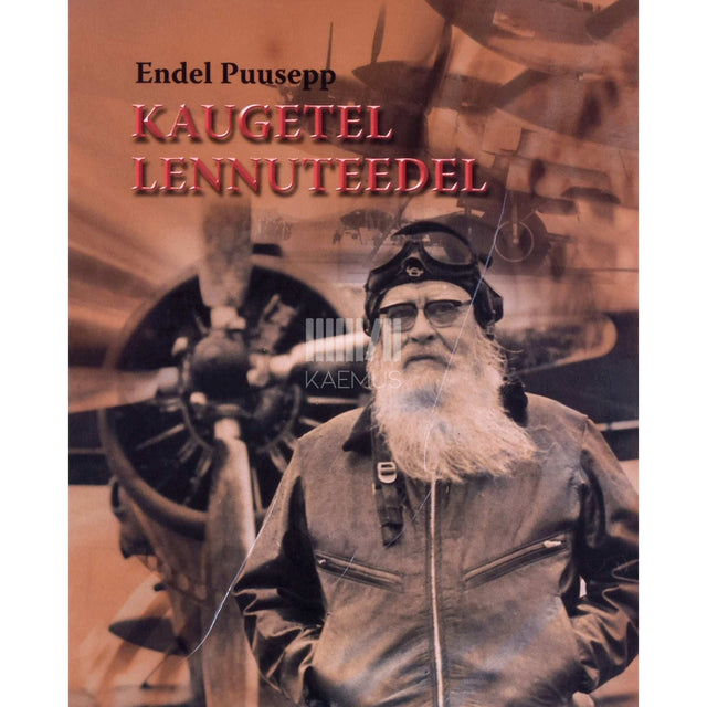Endel Puusepp - Kaugetel lennuteedel. Polaar- ja lahingulenduri mälestusi