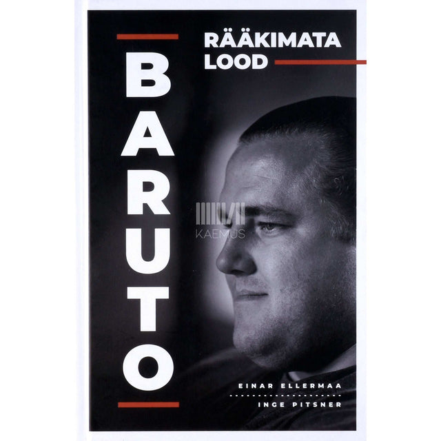 Einar Ellermaa - Baruto. Rääkimata lood