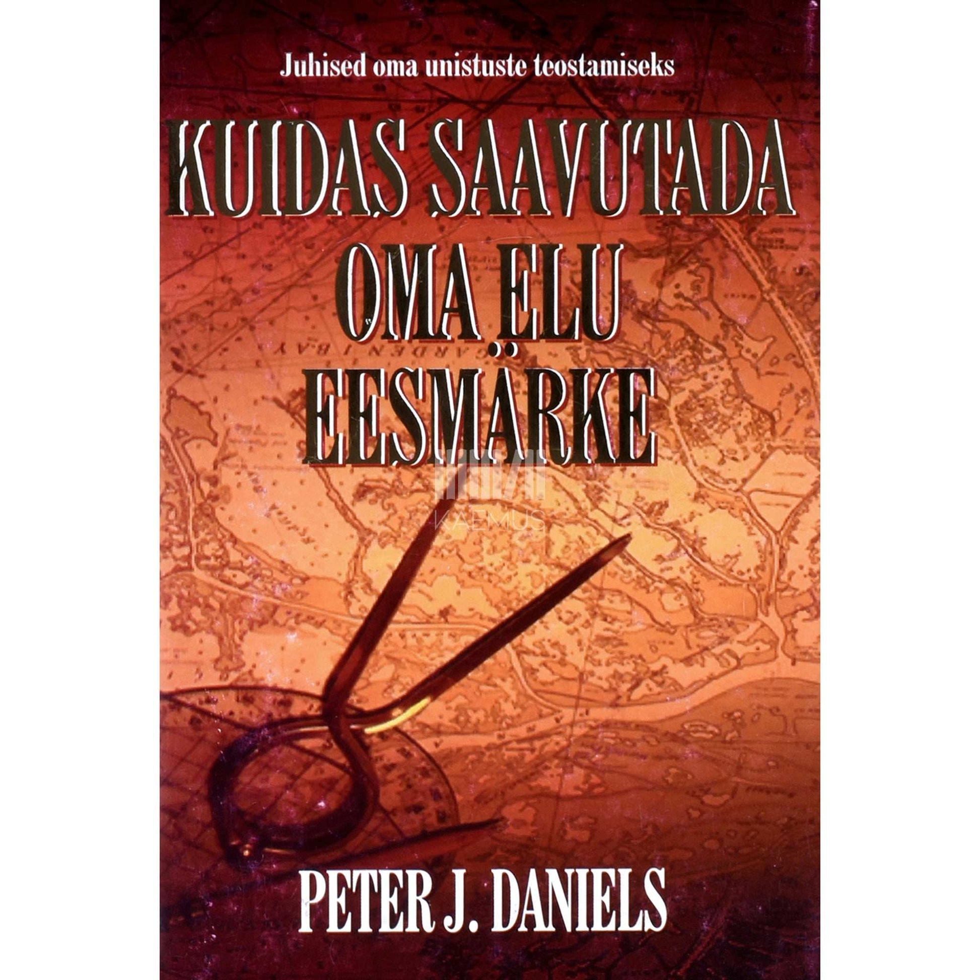 Peter J. Daniels - Kuidas saavutada oma elu eesmärke