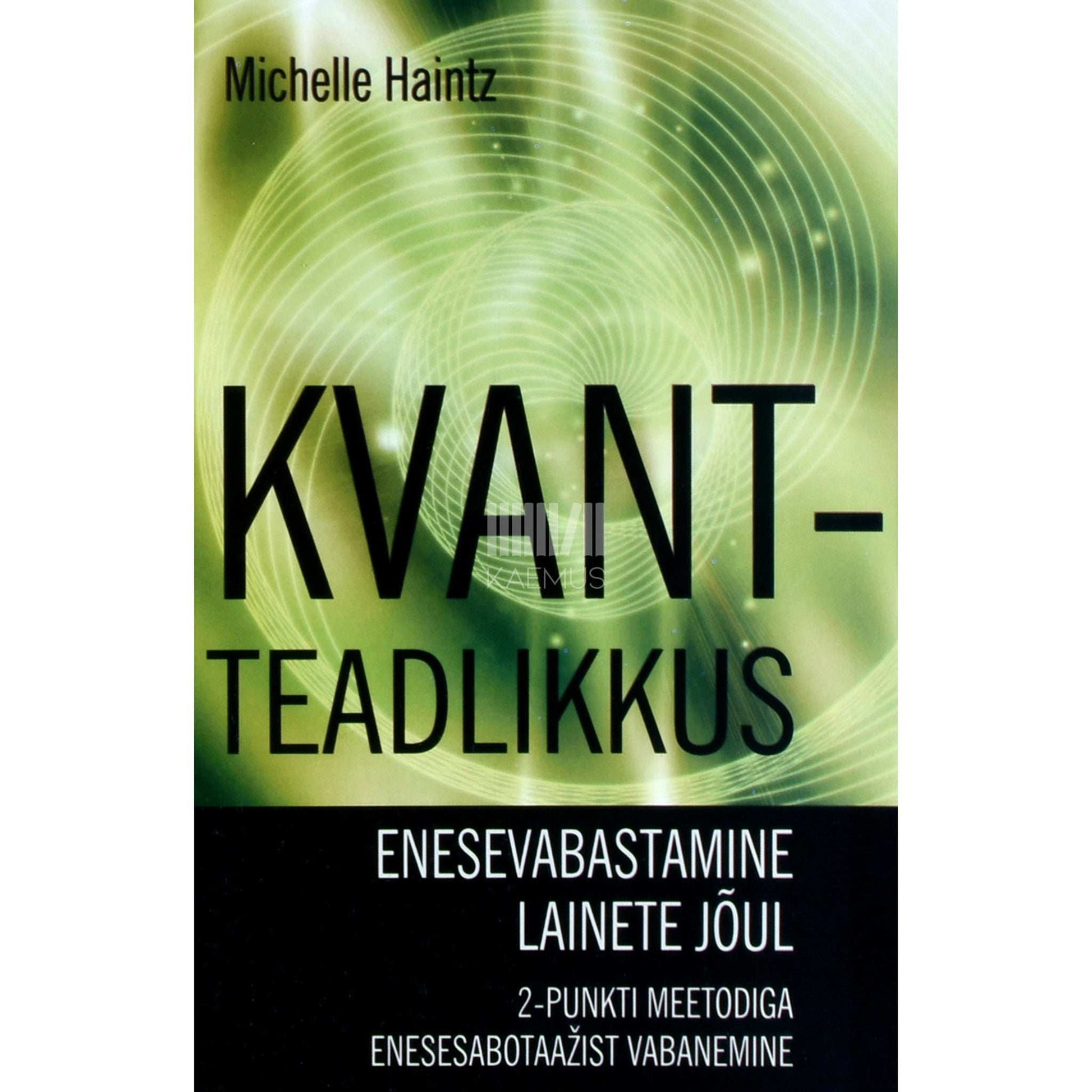 Michelle Haintz - Kvantteadlikkus 1. osa. Enesevabastamine lainete jõul