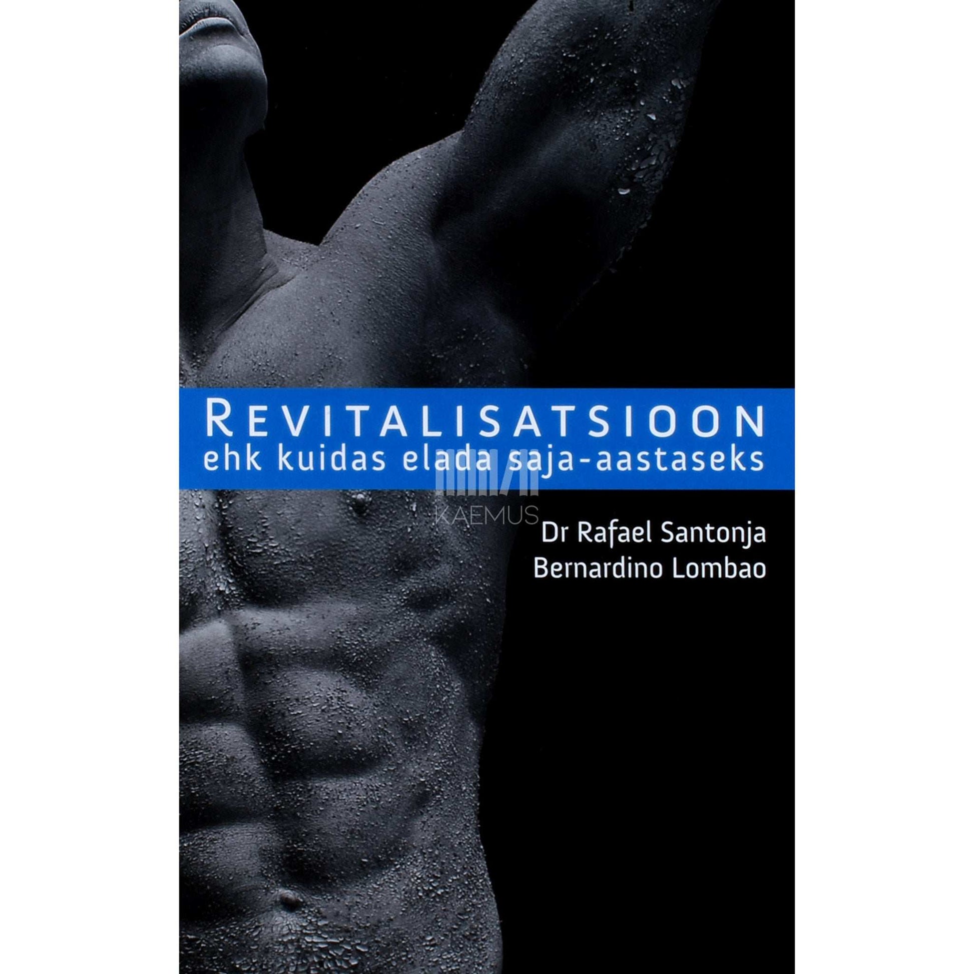 Bernardino Lombao, Rafael Santonja - Revitalisatsioon. Kuidas elada saja-aastaseks