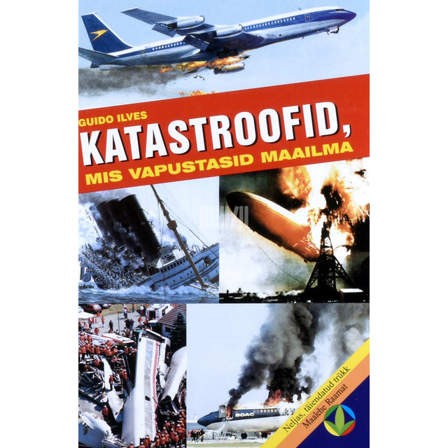 Guido Ilves - Katastroofid, mis vapustasid maailma