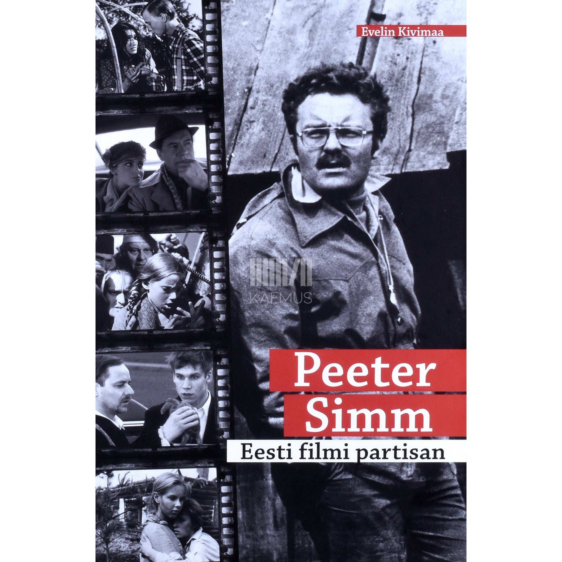 Evelin Kivimaa - Peeter Simm. Eesti filmi partisan