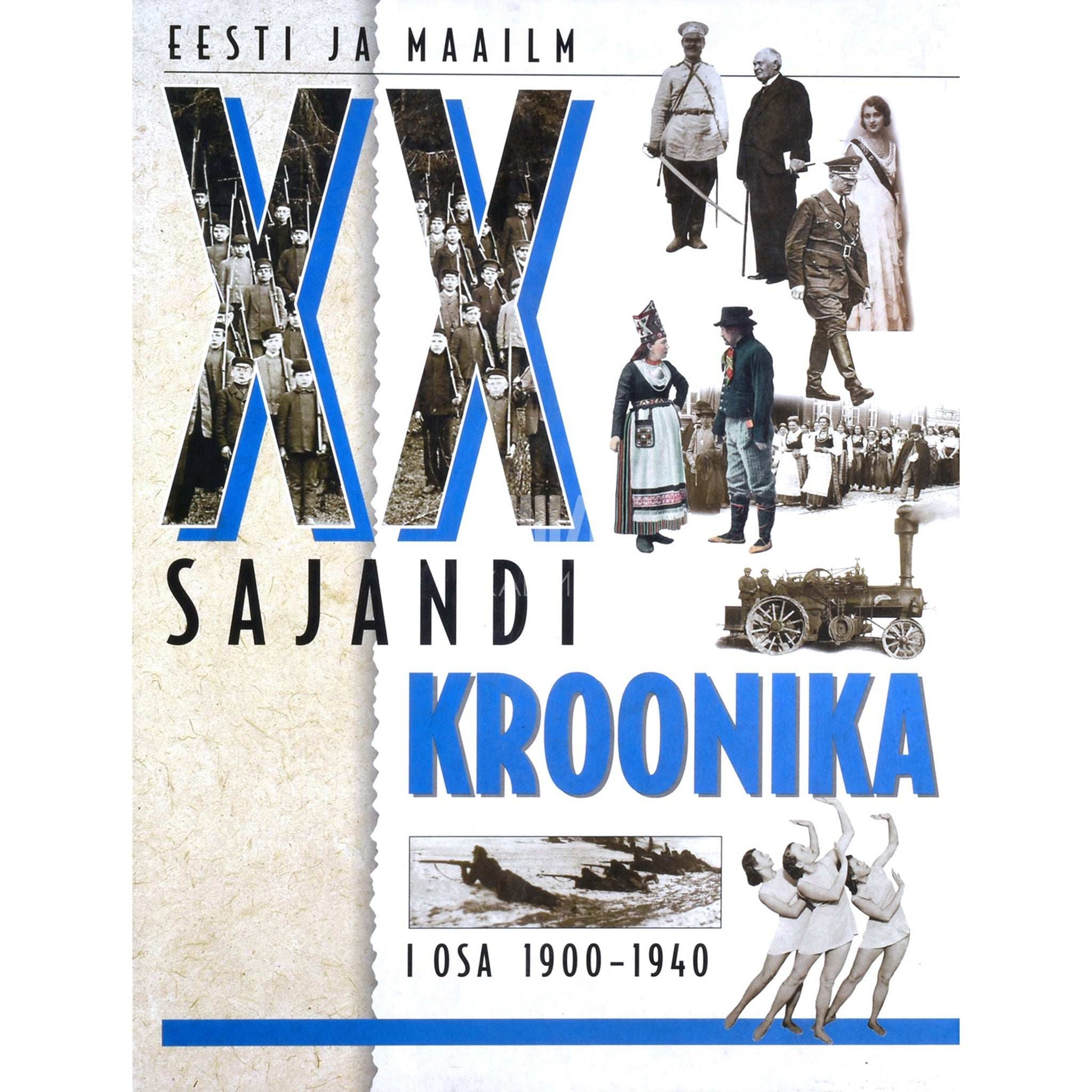 ... - XX sajandi kroonika. Eesti ja maailm 1. osa. 1.01.1900 - 16.06.1940