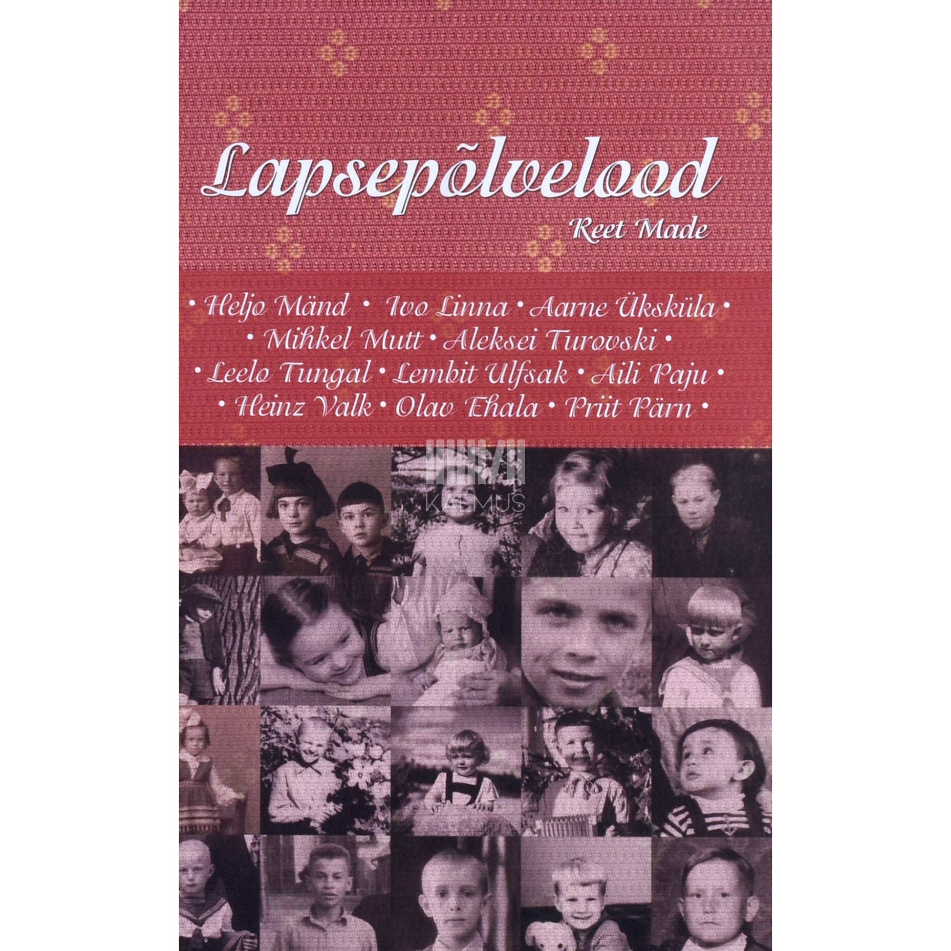 Reet Made - Lapsepõlvelood. 20 tuntud ja tunnustatud inimese lapsepõlvelood
