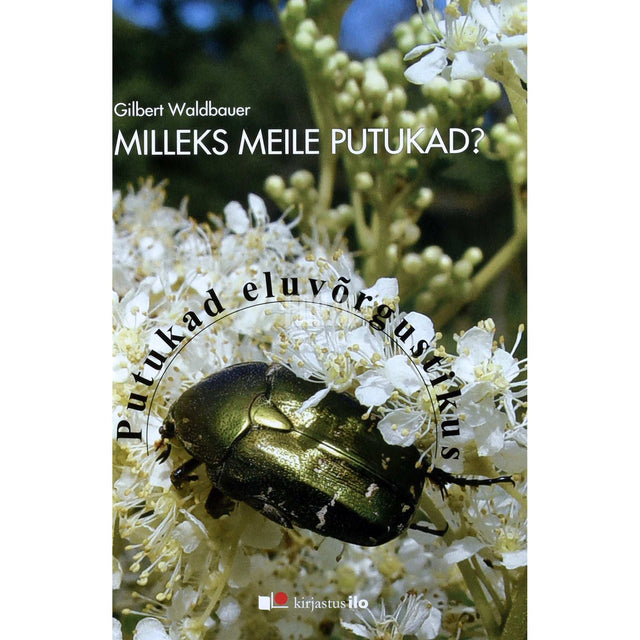 Gilbert Waldbauer - Milleks meile putukad?. Putukad eluvõrgustikus