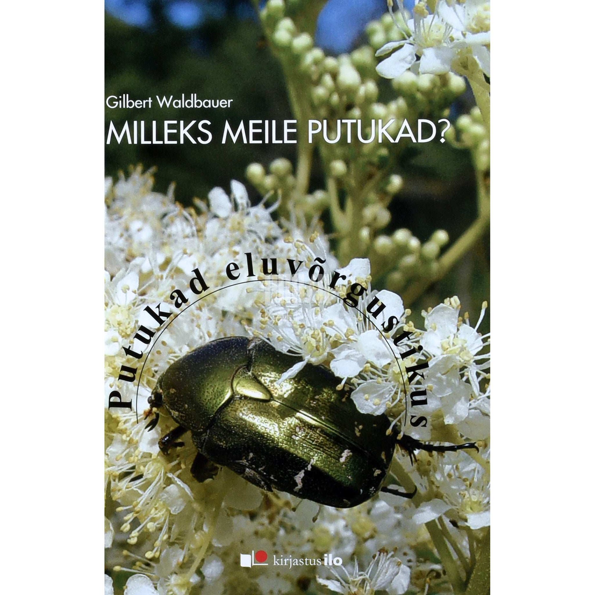 Gilbert Waldbauer - Milleks meile putukad?. Putukad eluvõrgustikus