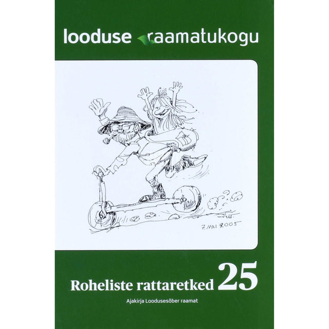 ... - Roheliste rattaretked 25. Ajakirja Loodusesõber raamat