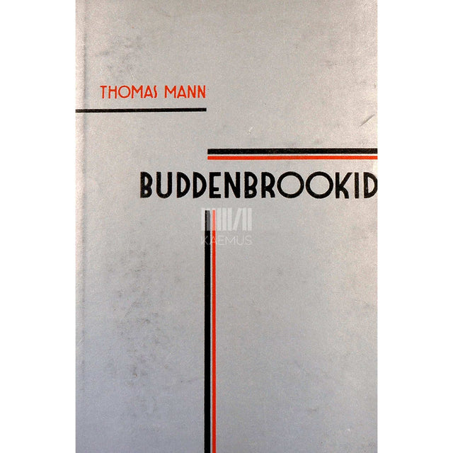 Thomas Mann - Buddenbrookid 1. ja 2. osa. Ühe perekonna langus