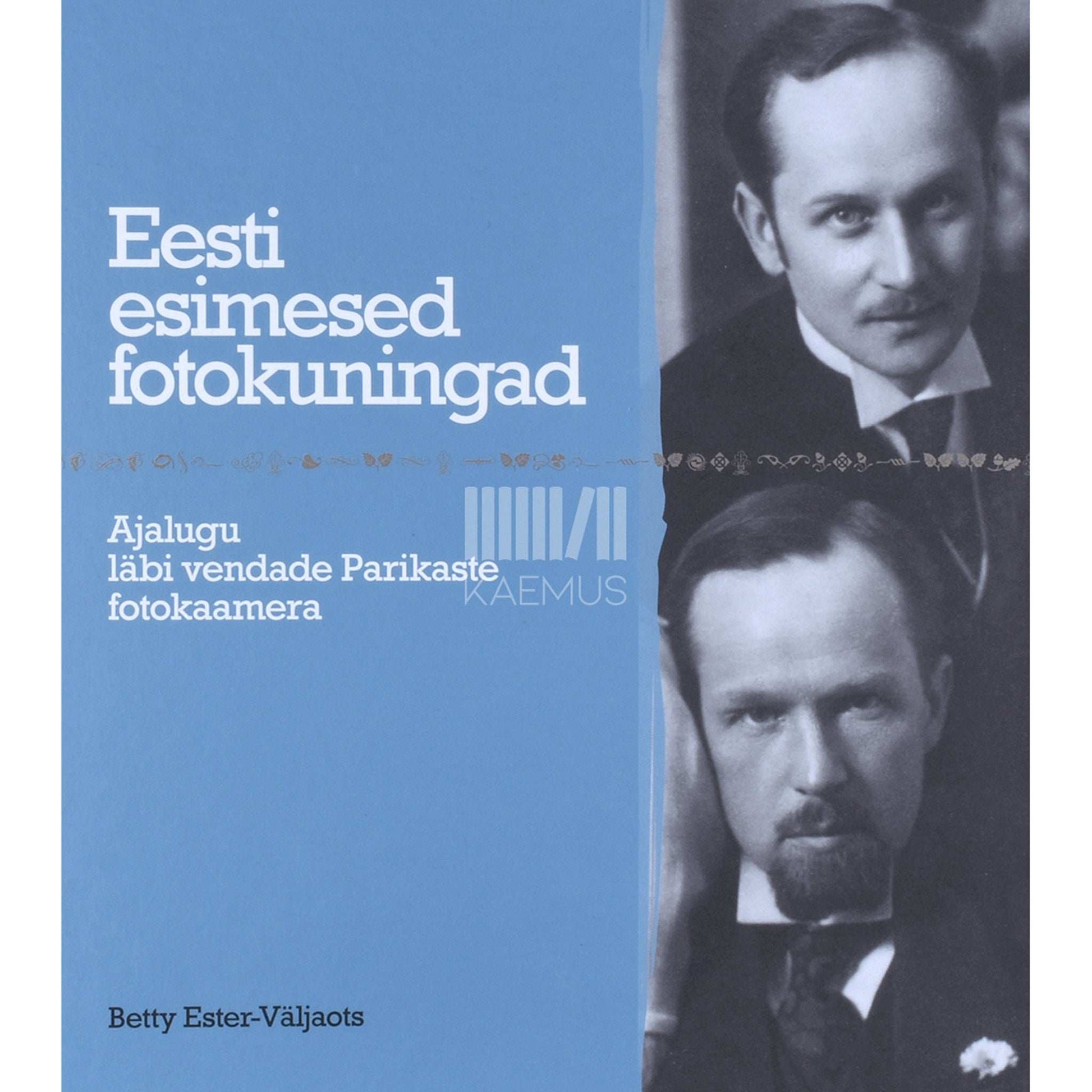 Betty Ester-Väljaots - Eesti esimesed fotokuningad