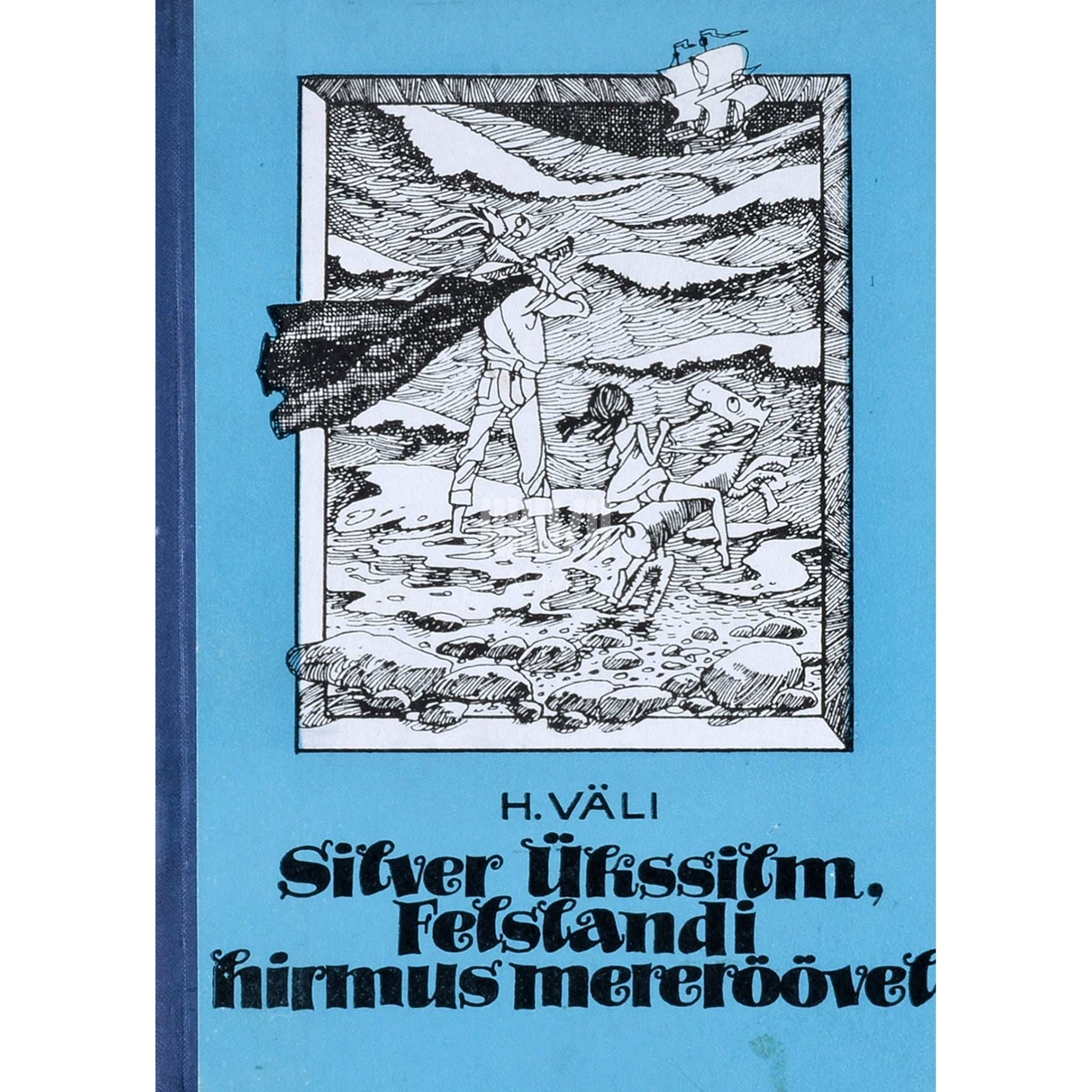 Heino Väli - Silver Ükssilm, Felslandi hirmus mereröövel