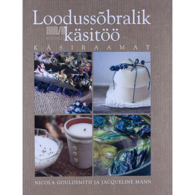 Nicola Gouldsmith, Jacqueline Mann - Loodussõbralik käsitöö. Käsiraamat