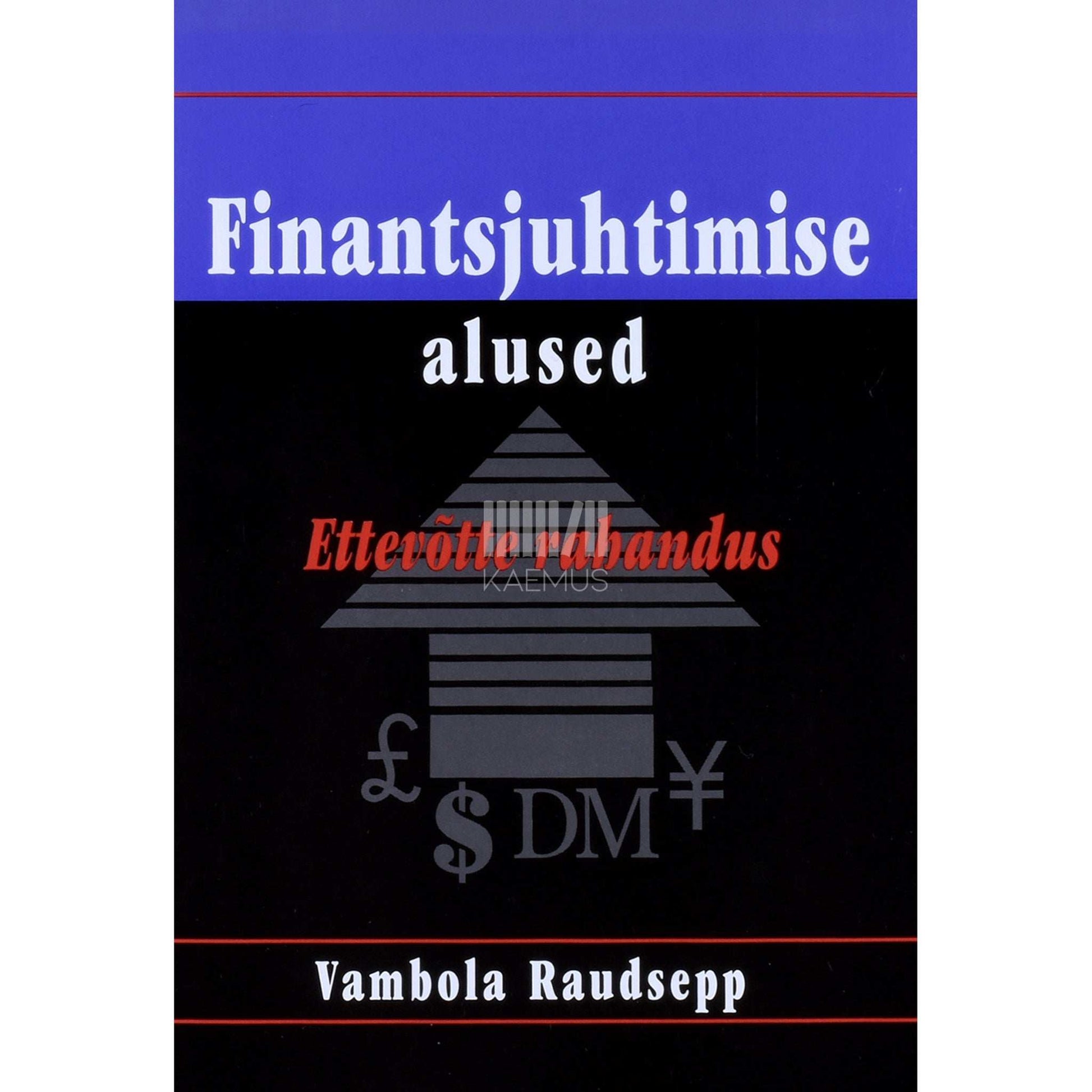 Vambola Raudsepp - Finantsjuhtimise alused. Ettevõtte rahandus