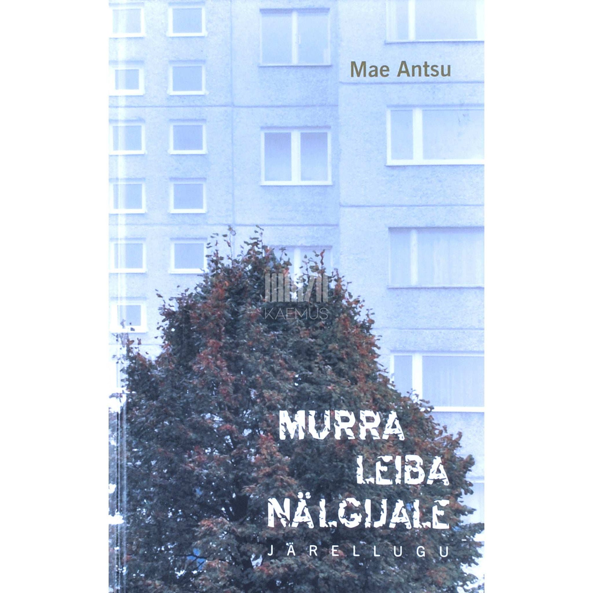 Mae Antsu - Murra leiba nälgijale. Järellugu