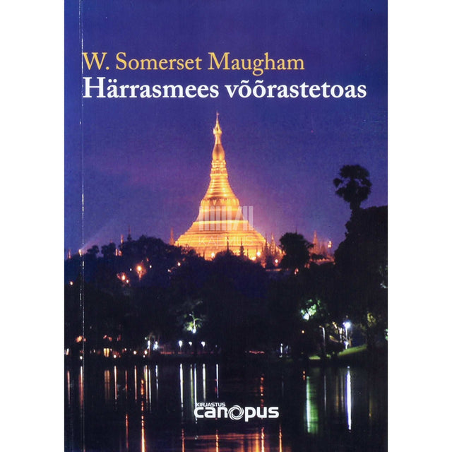 William Somerset Maugham - Härrasmees võõrastetoas. Ülestähendusi reisilt Rangoonist Haiphongi