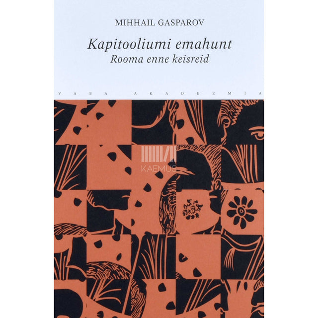 Mihhail Gasparov - Kapitooliumi emahunt. Rooma enne keisreid