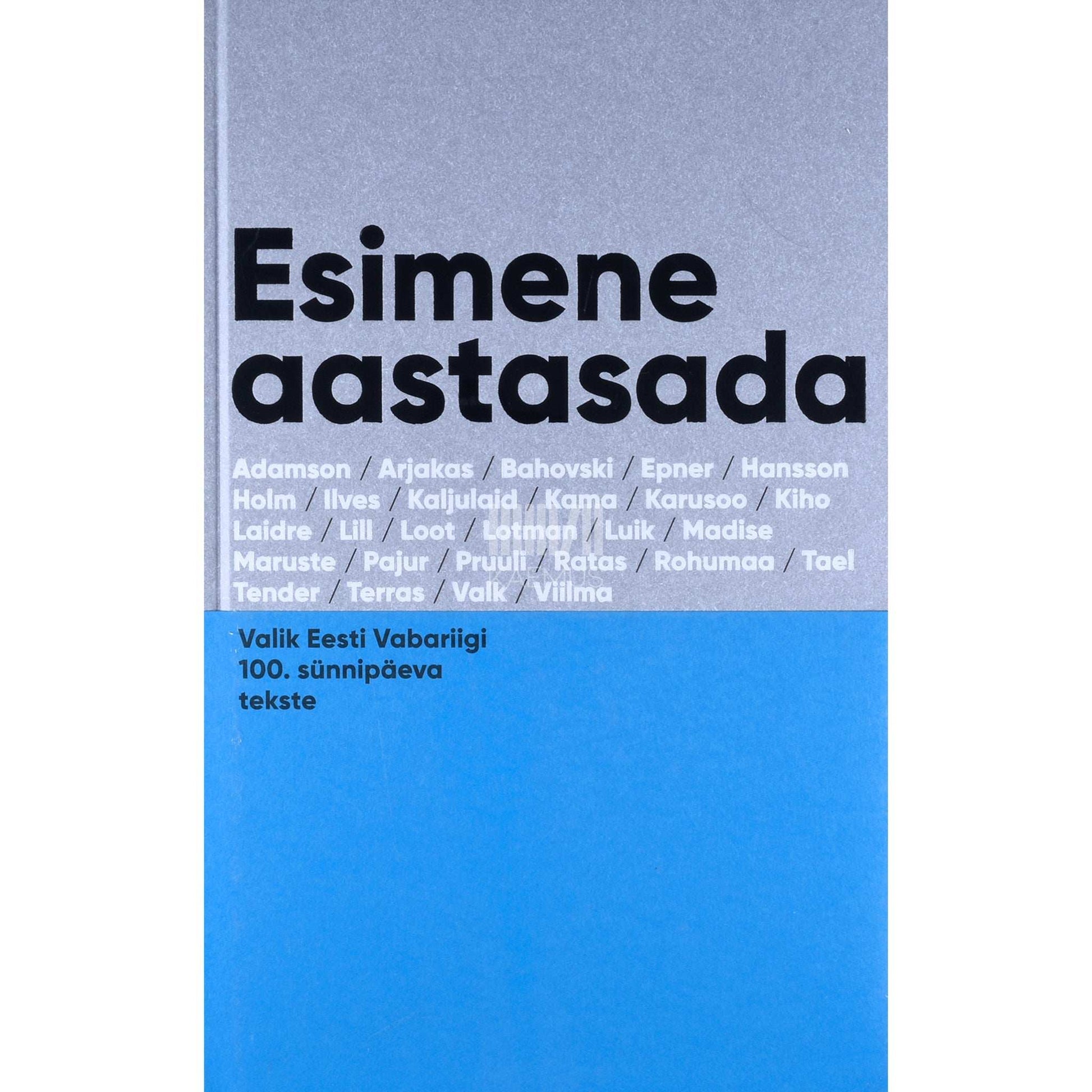 ... - Esimene aastasada. Valik Eesti Vabariigi 100. Sünnipäeva tekste
