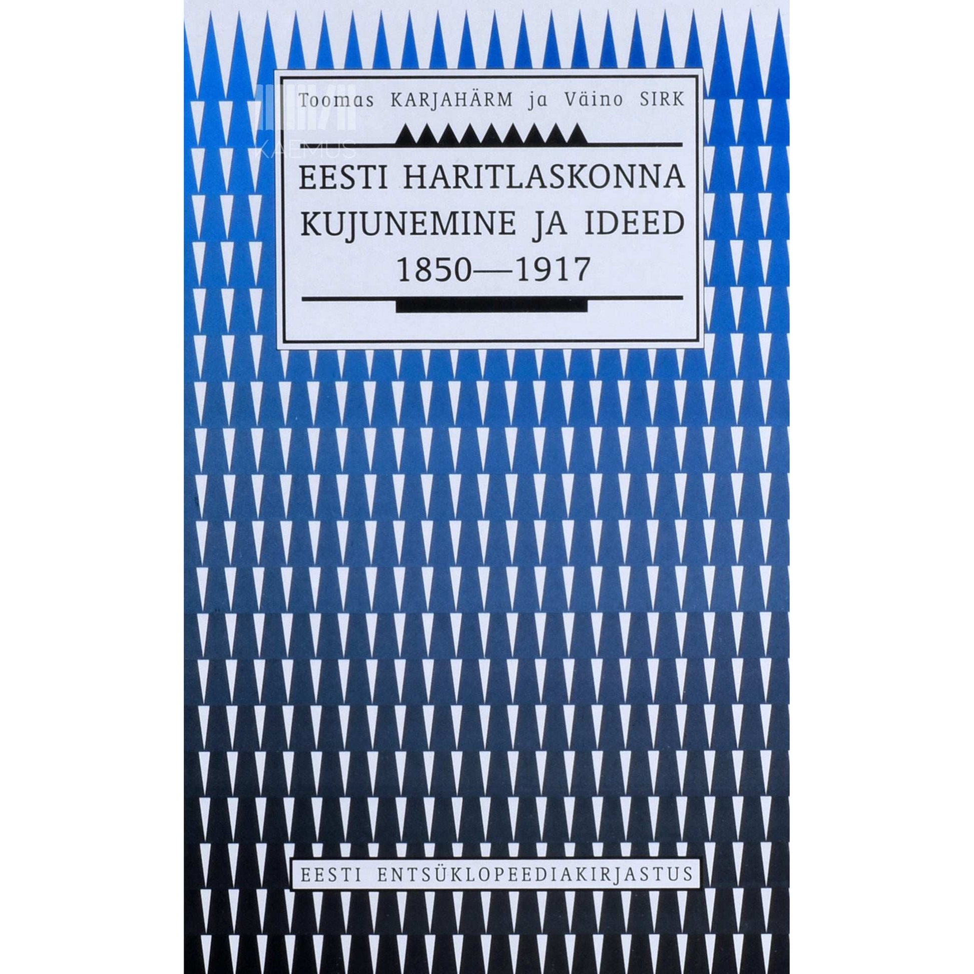 Toomas Karjahärm, Väino Sirk - Eesti haritlaskonna kujunemine ja ideed 1850-1917