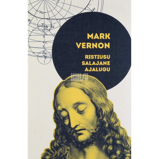 Mark Vernon - Ristiusu salajane ajalugu. Jeesus, viimane inkling ja teadvuse evolutsioon