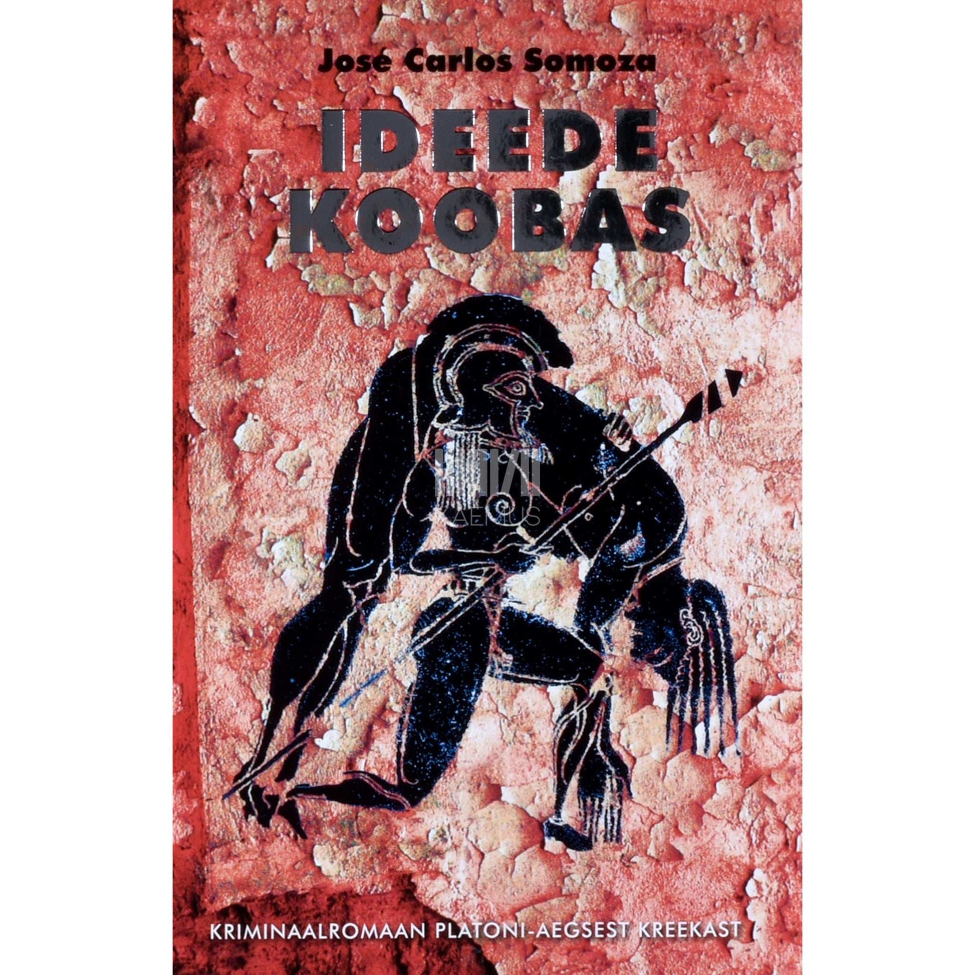José Carlos Somoza - Ideede koobas. Kriminaalromaan Platoni-aegsest Kreekast