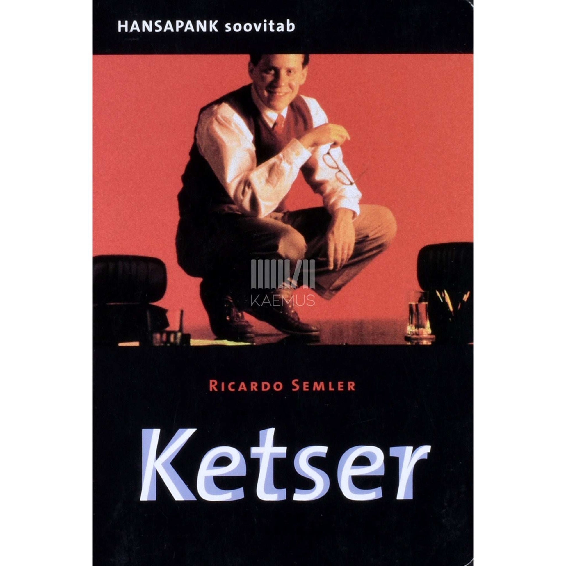 Ricardo Semler - Ketser. Lugu kõige ebatavalisemast töökohast maailmas