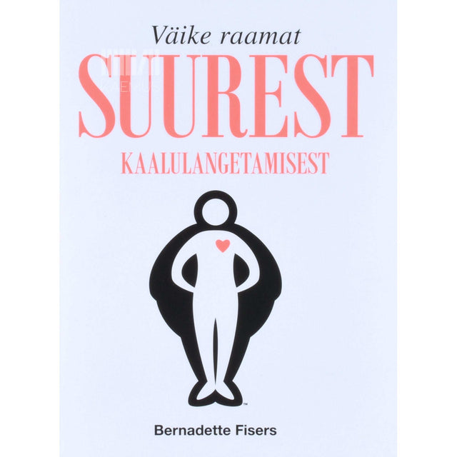 Bernadette Fisers - Väike raamat suurest kaalulangetamisest