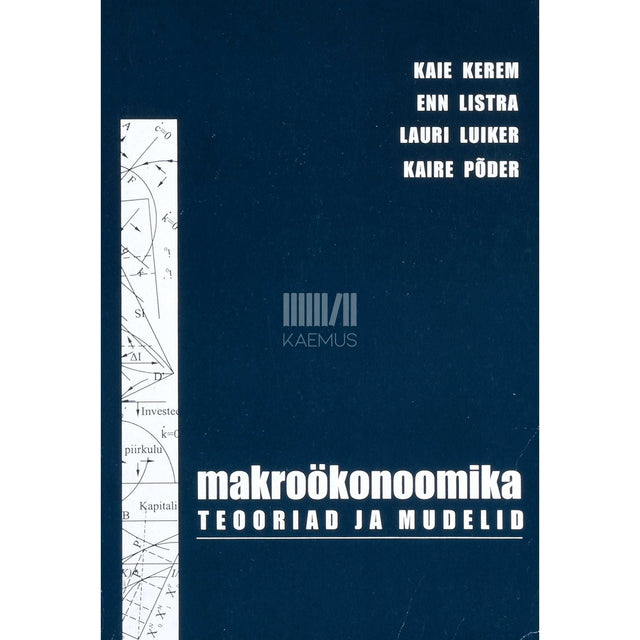 Maie Kerem, Enn Listra, Lauri Luiker, Kaire Põder - Makroökonoomika teooriad ja mudelid