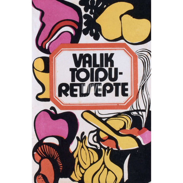 Maimu Eesmaa, Aliide Küüsvek, Salme Masso - Valik toiduretsepte