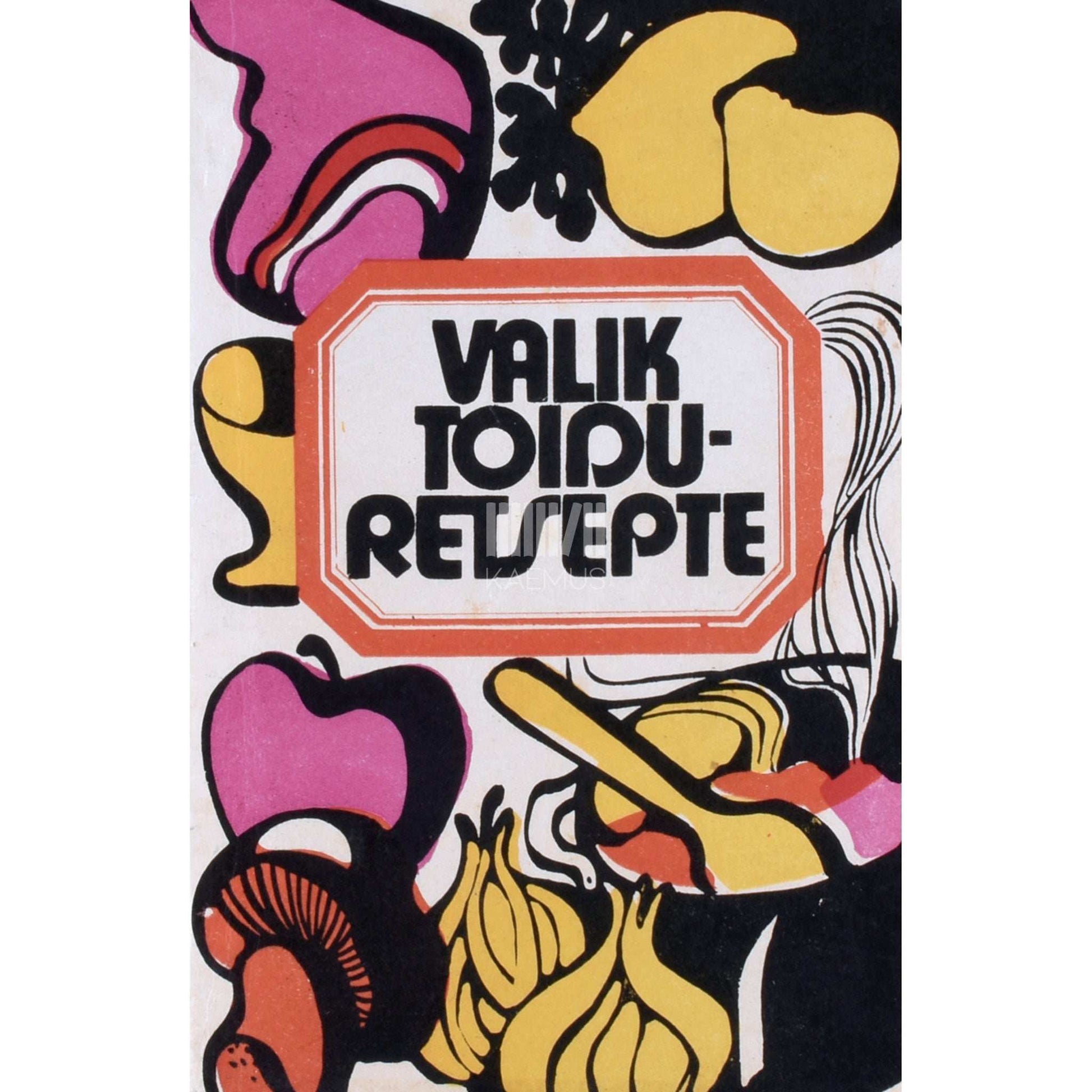 Maimu Eesmaa, Aliide Küüsvek, Salme Masso - Valik toiduretsepte