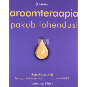 Veronica Sibley Aroomteraapia pakub lahendusi