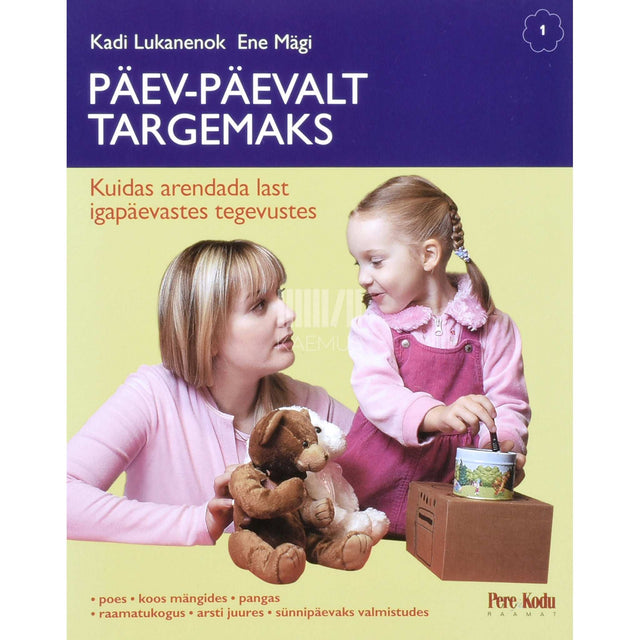 Kadi Lukanenok, Ene Mägi - Päev-päevalt targemaks. Kuidas arendada last igapäevases tegevustes