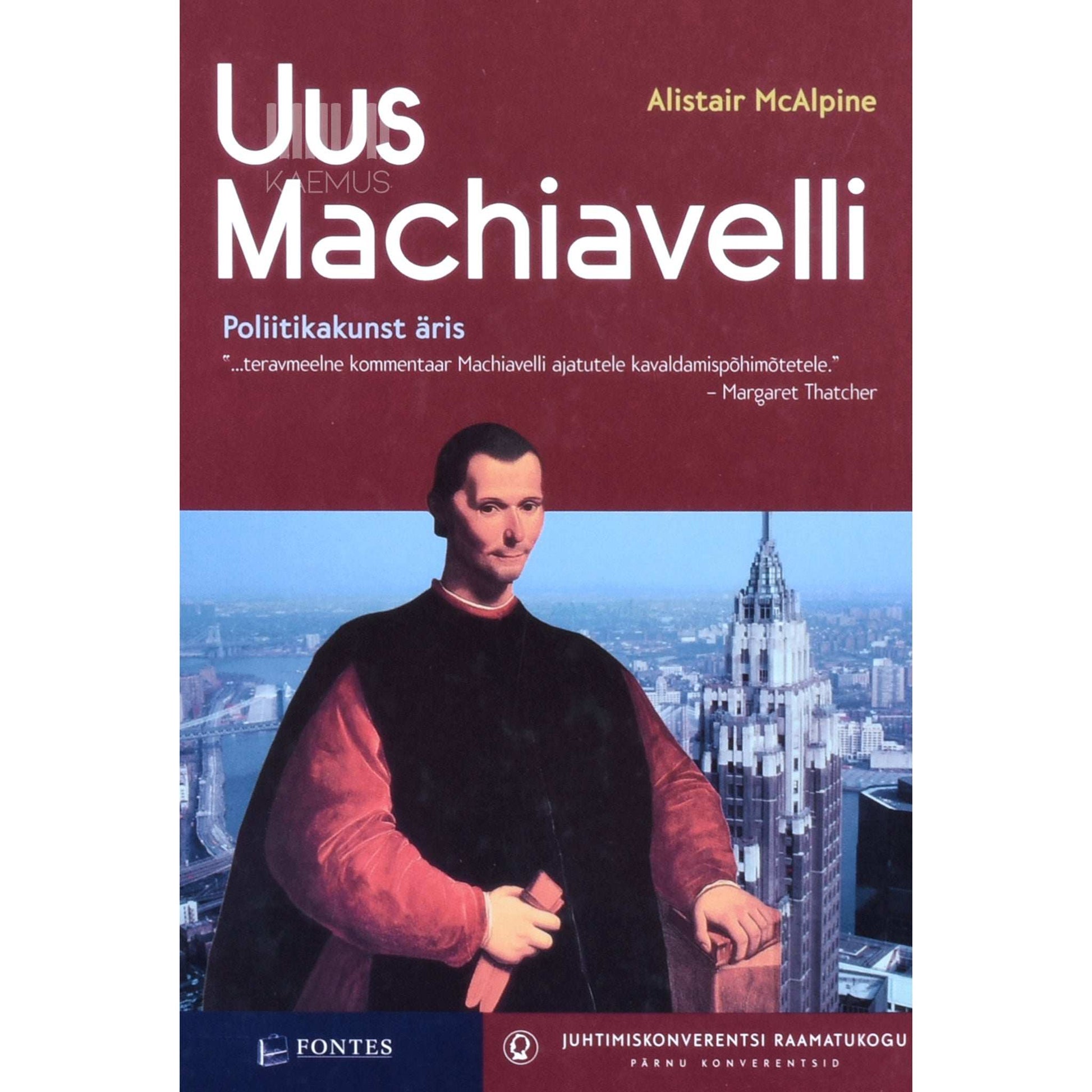 Alistair McAlpine - Uus Machiavelli. Poliitikakunst äris